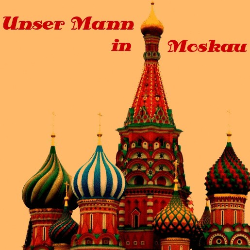 Unser Mann in Moskau (2)